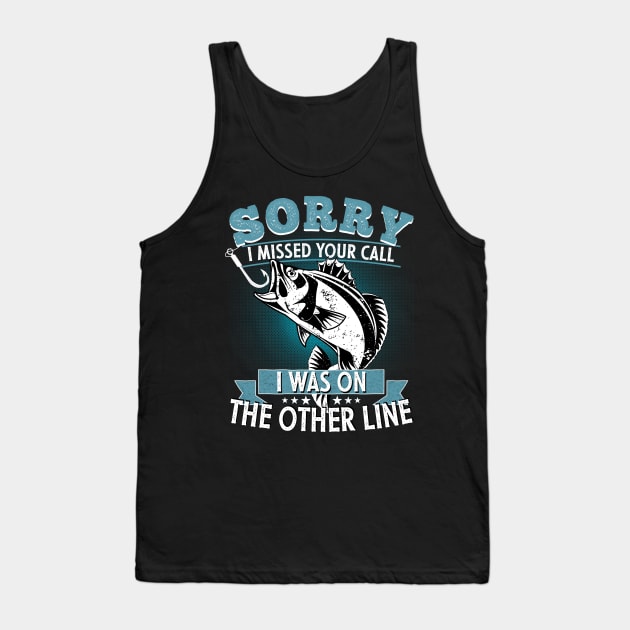 Sorry I Missed Your Call I was On My Other Line Fishing Fisherman Classic T-Shirt Tank Top by PlusAdore